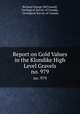 Report on Gold Values in the Klondike High Level Gravels. no. 979, Richard George McConnell, Geological Survey of Canada , Geological Survey of Canada 