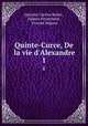 Quinte-Curce, De la vie d`Alexandre. 1, Quintus Curtius Rufus , Johann Freinsheim , Vincent Mignot 