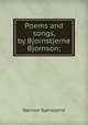 Poems and songs, by Bjornstjerne Bjornson;, Bjornstjerne Bjornson 