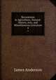 Recreations in Agriculture, Natural-history, Arts, and Miscellaneous Literature. 4, James Anderson 