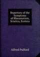 Repertory of the Symptoms of Rheumatism, Sciatica, Ecetera, Alfred Pulford 