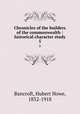 Chronicles of the builders of the commonwealth : historical character study. 5, Bancroft, Hubert Howe, 1832-1918 