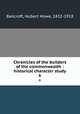 Chronicles of the builders of the commonwealth : historical character study. 6, Bancroft, Hubert Howe, 1832-1918 