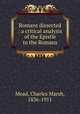 Romans dissected : a critical analysis of the Epistle to the Romans, Mead, Charles Marsh, 1836-1911 