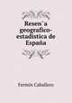 Resen?a geografico-estadistica de Espana, Fermin Caballero 
