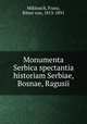 Monumenta Serbica spectantia historiam Serbiae, Bosnae, Ragusii, Miklosich, Franz, Ritter von, 1813-1891 