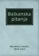 Balkanska pitanja, Novakovi, Stojan, 1842-1915 