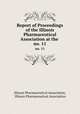 Report of Proceedings of the Illinois Pharmaceutical Association at the .. no. 11, Illinois Pharmaceutical Association, Illinois Pharmaceutical Association 