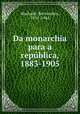 Da monarchia para a repblica, 1883-1905, Machado, Bernardino, 1851-1944 