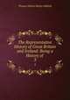 The Representative History of Great Britain and Ireland: Being a History of .. 3, Thomas Hinton Burley Oldfield 
