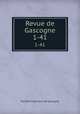 Revue de Gascogne. 1-41, 