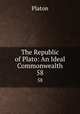 The Republic of Plato: An Ideal Commonwealth. 58, Plato 