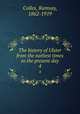 The history of Ulster from the earliest times to the present day. 4, Colles, Ramsay, 1862-1919 
