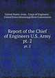 Report of the Chief of Engineers U.S. Army. pt. 2, United States Army . Corps of Engineers , United States Mississippi River Commission 