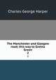The Manchester and Glasgow road; this way to Gretna Green. 2, Charles George Harper 