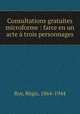 Consultations gratuites microforme : farce en un acte trois personnages, 