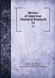 Review of American Chemical Research. 12, Arthur Amos Noyes , William Albert Noyes , Massachusetts Institute of Technology 