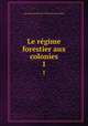 Le rgime forestier aux colonies. 1, International Institute of Differing Civilizations 