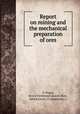 Report on mining and the mechanical preparation of ores, Henry Ferdinand Quarre? d