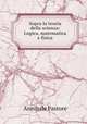 Sopra la teoria della scienza: Logica, matematica e fisica, Annibale Pastore 