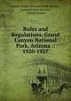 Rules and Regulations, Grand Canyon National Park, Arizona .: 1920-1927., United States National Park Service , National Park Service , United States 