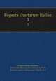 Regesta chartarum Italiae. 3, Istituto storico italiano, Deutsches Historisches Institut in Rom, Istituto storico italiano per il Medio Evo 