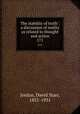 The stability of truth : a discussion of reality as related to thought and action. 171, Jordan, David Starr, 1851-1931 