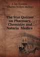 The Star Quizzer on Pharmacy, Chemistry and Nateria Medica ., A Jay Stevens , Charles Willett Mallory 