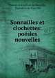 Sonnailles et clochettes: poesies nouvelles, Theodore Faullain de Banville 