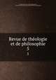Revue de thologie et de philosophie. 5, 