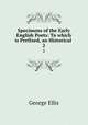 Specimens of the Early English Poets: To which is Prefixed, an Historical .. 2, George Ellis 