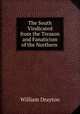 The South Vindicated from the Treason and Fanaticism of the Northern ., William Drayton 