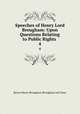 Speeches of Henry Lord Brougham: Upon Questions Relating to Public Rights .. 4, Brougham and Vaux, Henry Brougham Baron 
