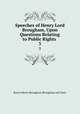 Speeches of Henry Lord Brougham, Upon Questions Relating to Public Rights .. 3, Brougham and Vaux, Henry Brougham Baron 