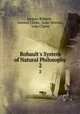 Rohault`s System of Natural Philosophy. 2, Jacques Rohault , Samuel Clarke, Isaac Newton, John Clarke 