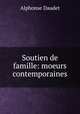 Soutien de famille: moeurs contemporaines, Alphonse Daudet 