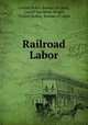 Railroad Labor, United States Bureau of Labor, Carroll Davidson Wright, United States, Bureau of Labor 