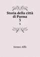 Storia della citt di Parma. 3, Ireneo Affo 