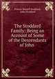 The Stoddard Family: Being an Account of Some of the Descendants of John ., Francis Russell Stoddard, John Stoddard 