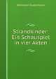 Strandkinder: Ein Schauspiel in vier Akten, Sudermann Hermann 