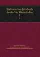 Statistisches Jahrbuch deutscher Gemeinden. 1, Deutscher Stadtetag 