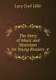 The Story of Music and Musicians for Young Readers, Lucy Cecil Lillie 