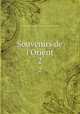 Souvenirs de l`Orient. 2, 
