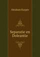 Separatie en Doleantie, Abraham Kuyper 