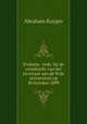 Evolutie : rede, bij de overdracht van het rectoraat aan de Vrije universiteit op 20 October 1899, Abraham Kuyper 