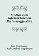 Studien zum osterreichischen Verfassungsrechte, Karl Hugelmann, Karl Gottfried Hugelmann 