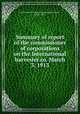 Summary of report of the commissioner of corporations on the International harvester co. March 3, 1913, United States. Bureau of Corporations,Conant, Luther, 1872- 