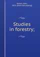 Studies in forestry;, Nisbet, John, 1853- [from old catalog] 