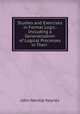 Studies and Exercises in Formal Logic: Including a Generalisation of Logical Processes in Their ., John Neville Keynes 