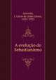 A evolucao do Sebastianismo, Joao Lucio Azevedo 